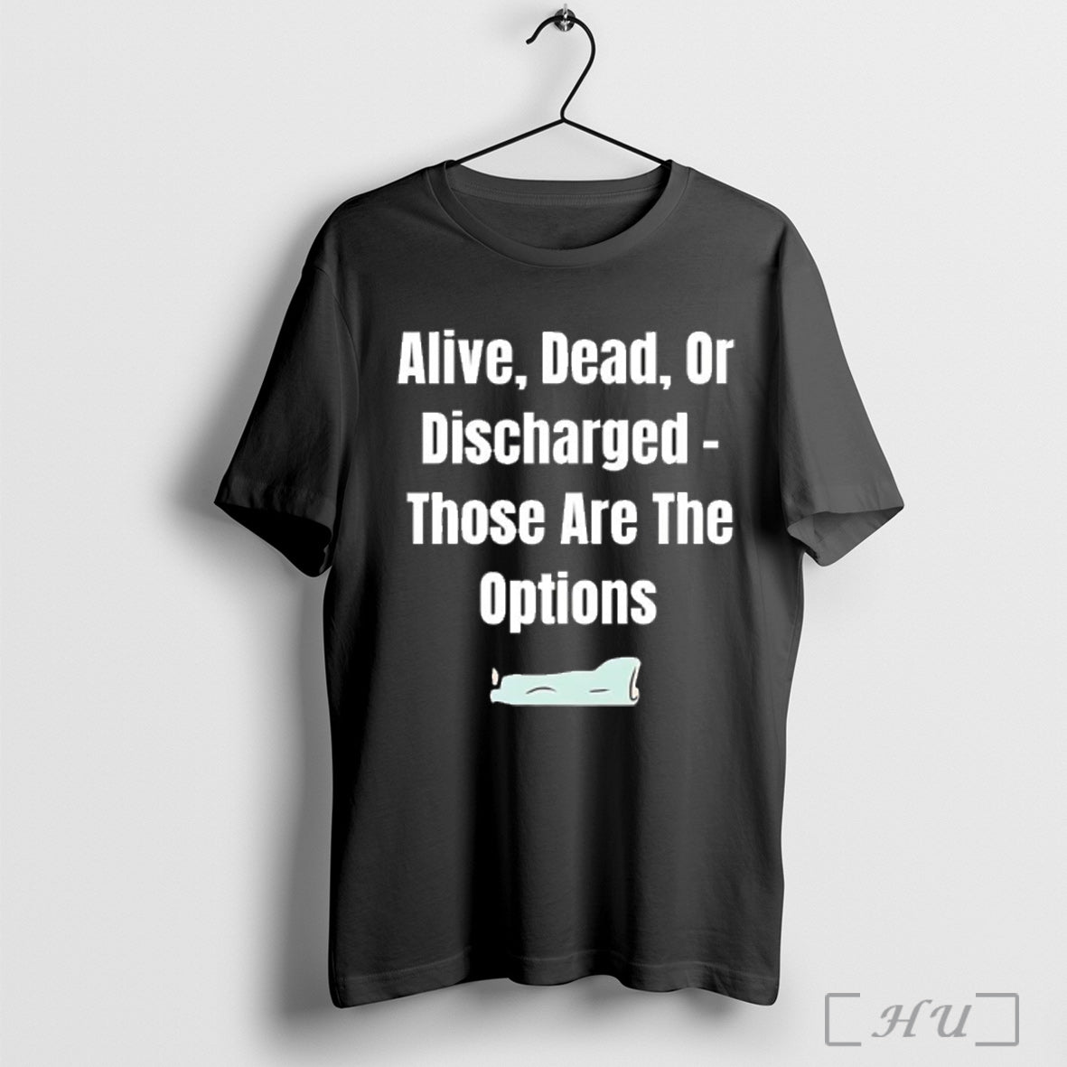 Officials Alive Dead Or Discharged Those Are The - Adult & Kids T-Shirts, Sweatshirts & Hoodies apparel design preview 1