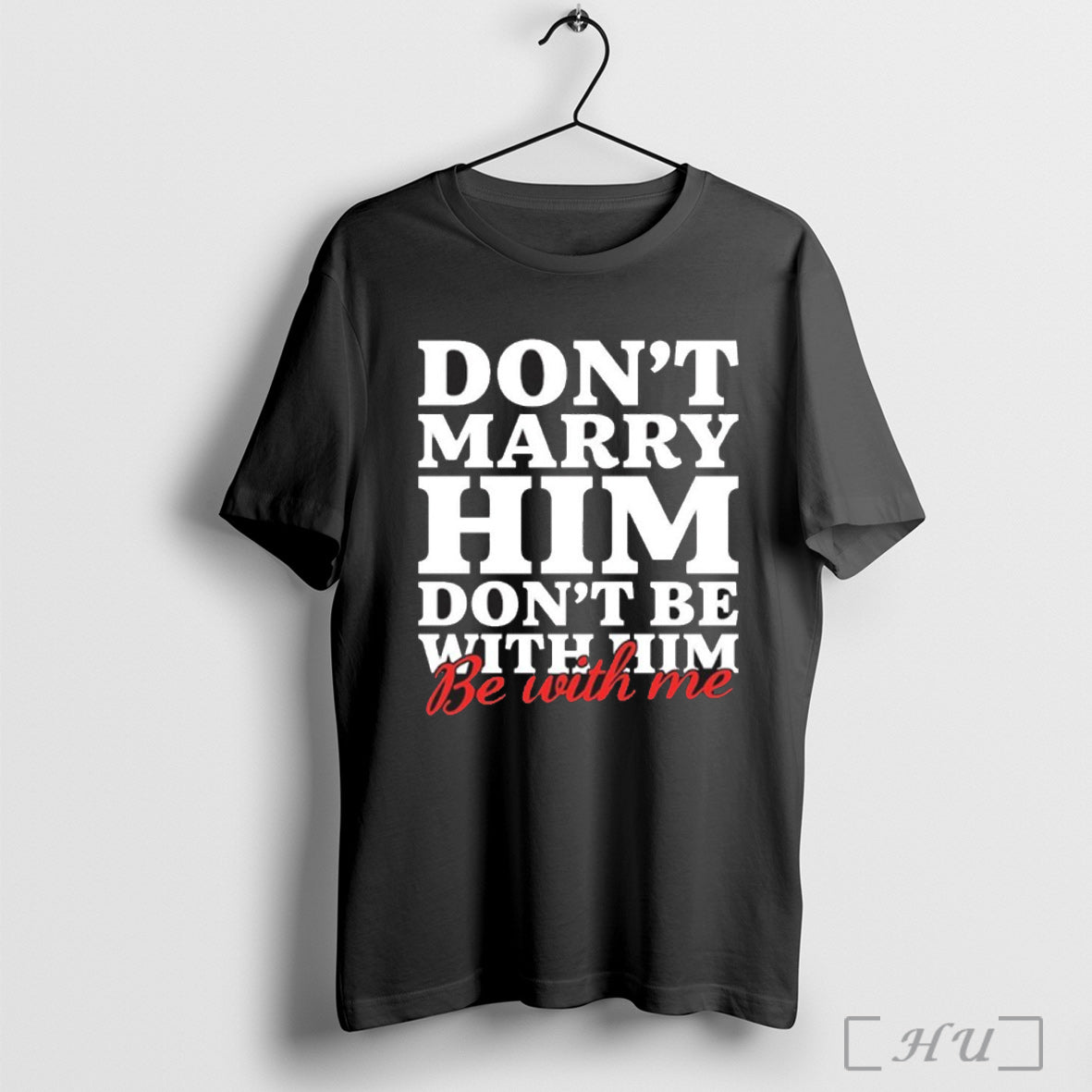 Officials Dont Marry Him Be With Me - Adult & Kids T-Shirts, Sweatshirts & Hoodies apparel design preview 1