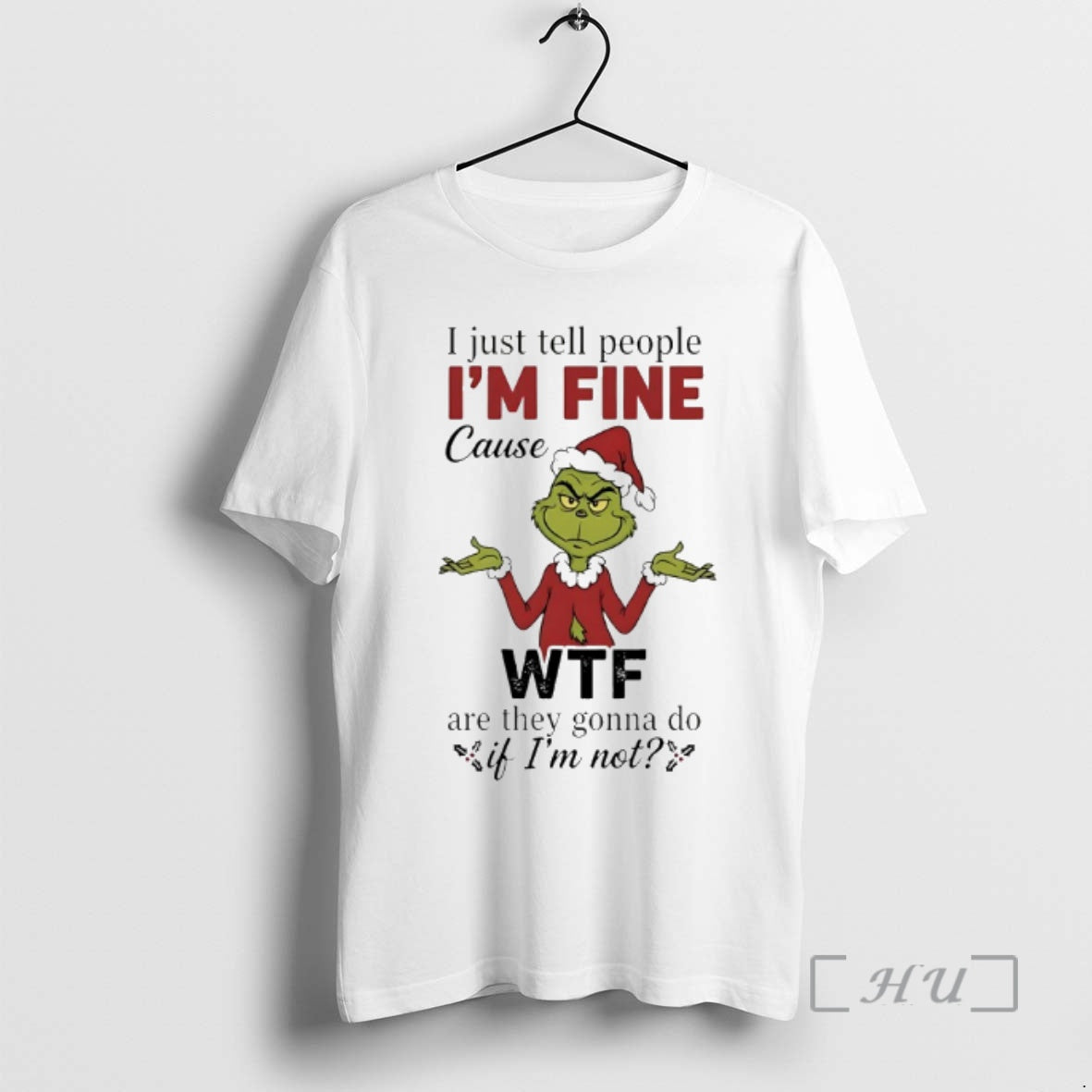Officials Grinch I Just Tell People Im Fine Cause Wtf - Adult & Kids T-Shirts, Sweatshirts & Hoodies apparel design preview 1