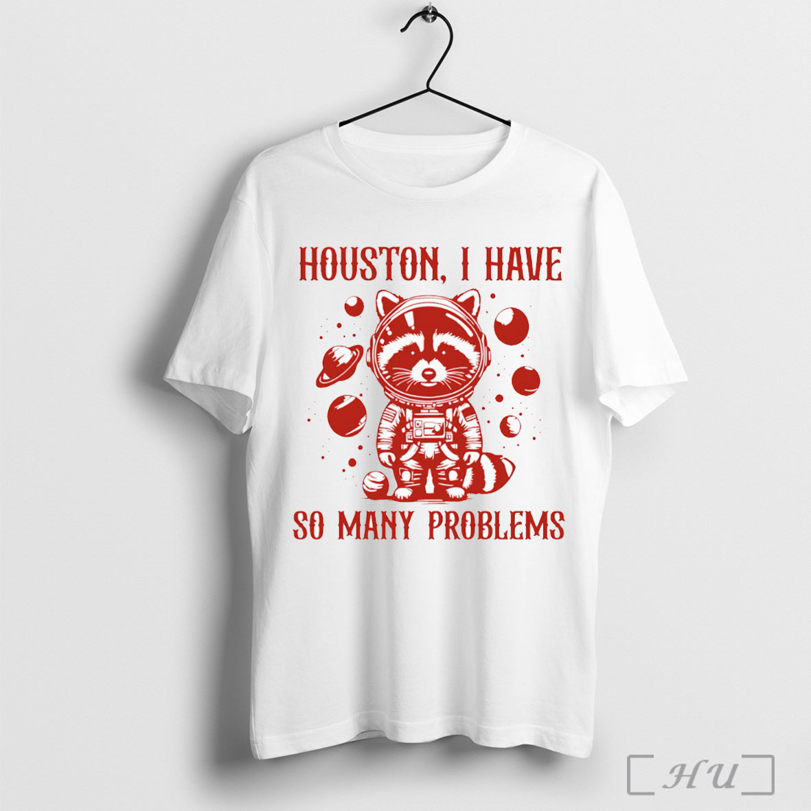 Officials Houston I Have So Many Problems - Adult & Kids T-Shirts, Sweatshirts & Hoodies apparel design preview 1