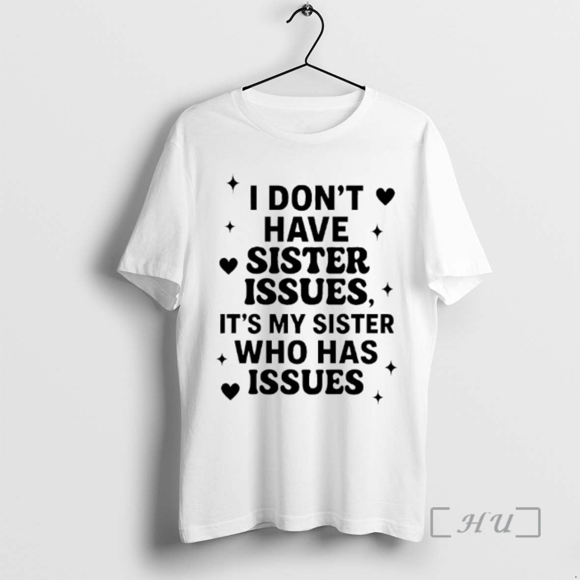 Officials I Dont Have Sister Issues Its My Who Has - Adult & Kids T-Shirts, Sweatshirts & Hoodies apparel design preview 1