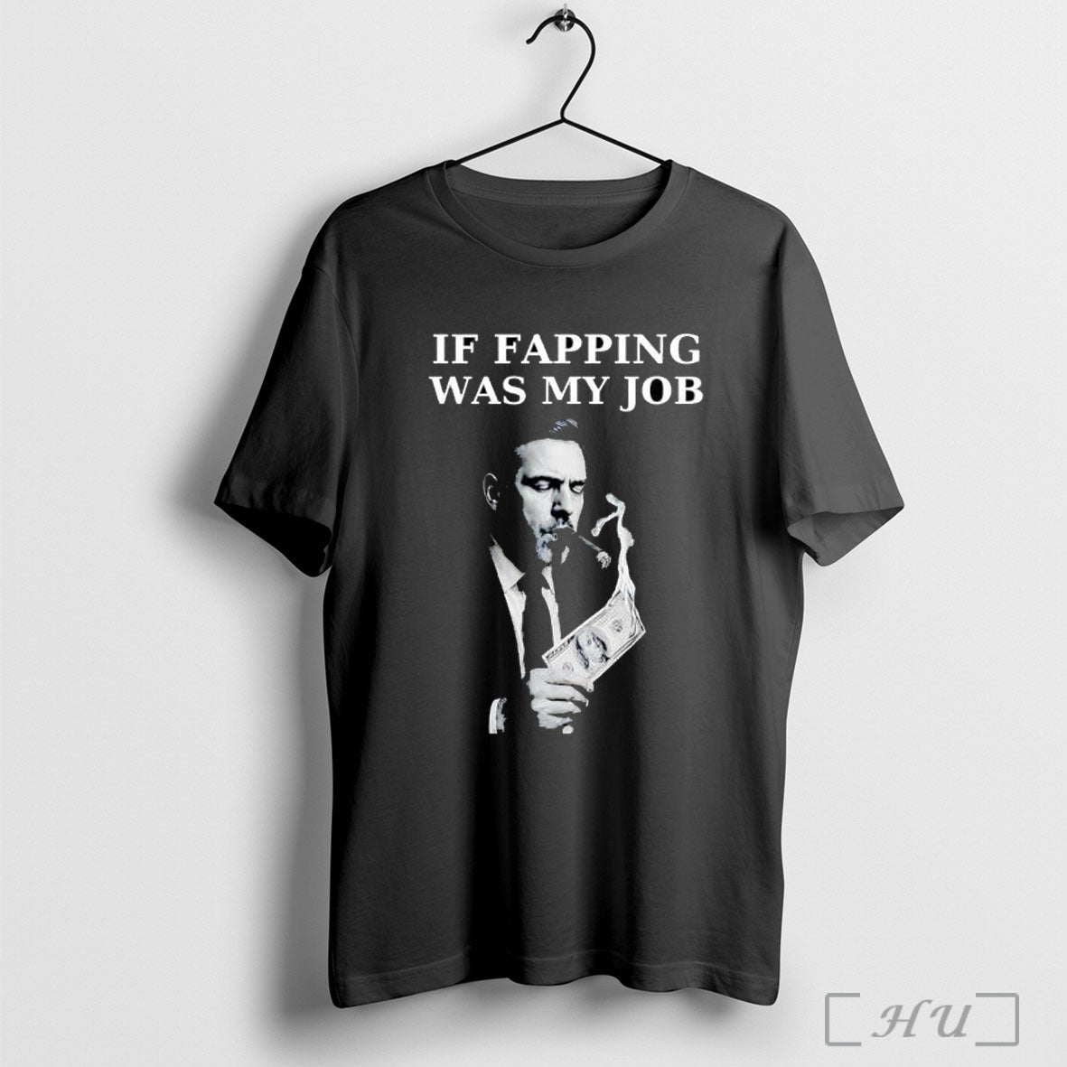 Officials If Fapping Was My Job Hunter Biden Cigar - Adult & Kids T-Shirts, Sweatshirts & Hoodies apparel design preview 1