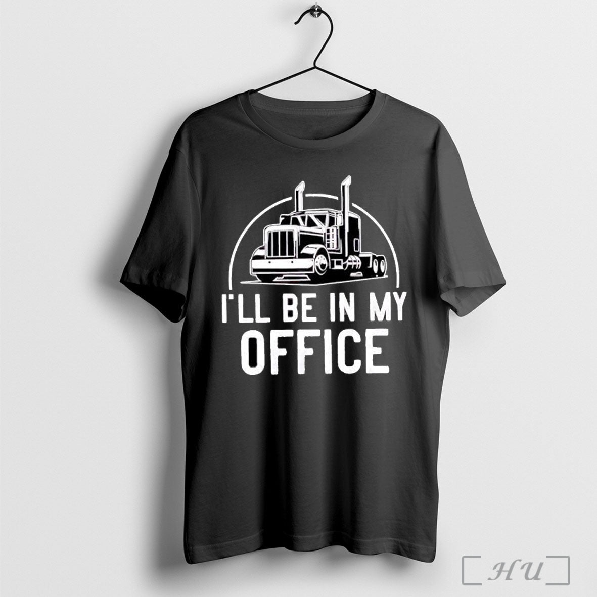 Officials Ill Be In My Office Trucker Big Rig - Adult & Kids T-Shirts, Sweatshirts & Hoodies apparel design preview 1