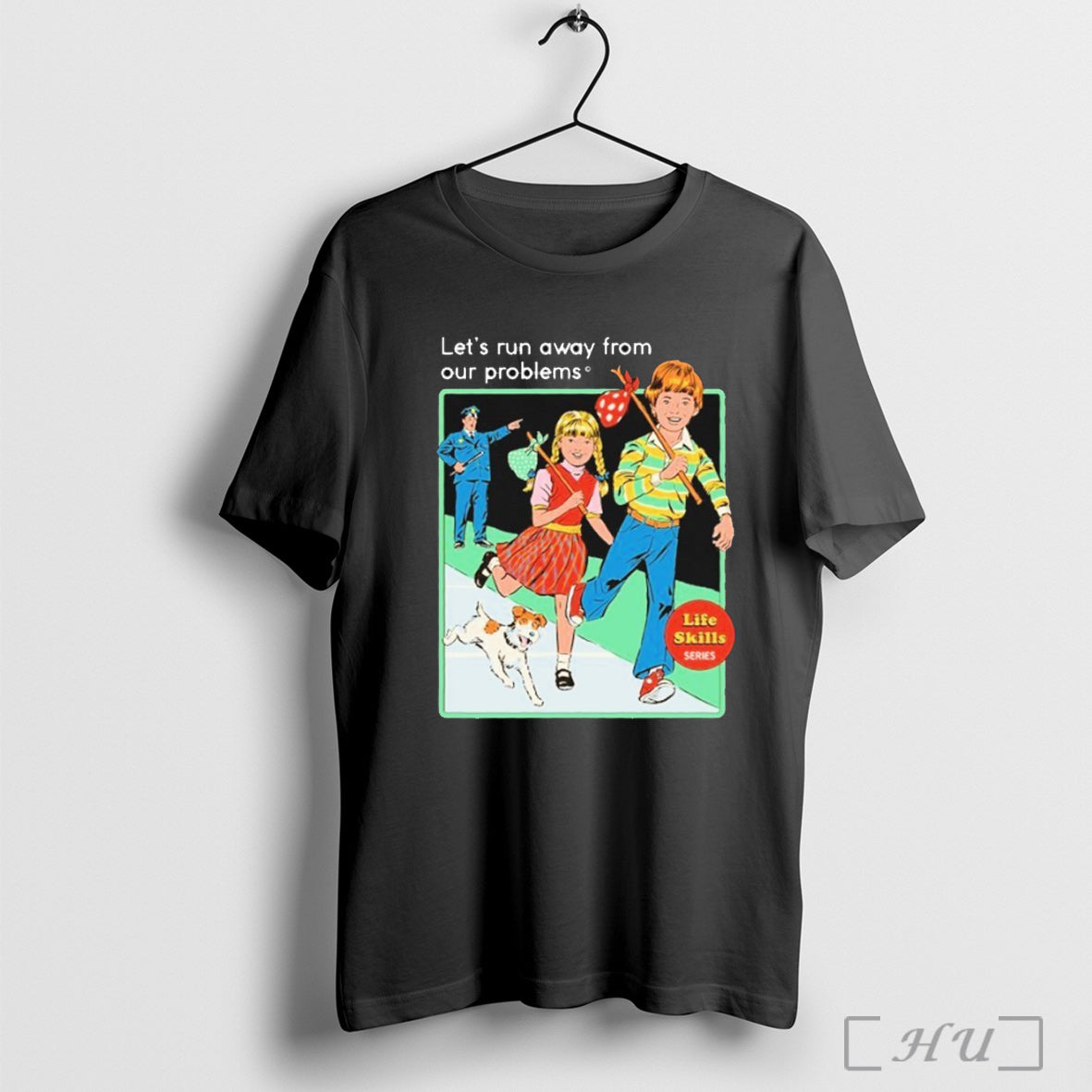 Officials Lets Run Away From Our Problems Life Skills - Adult & Kids T-Shirts, Sweatshirts & Hoodies apparel design preview 1