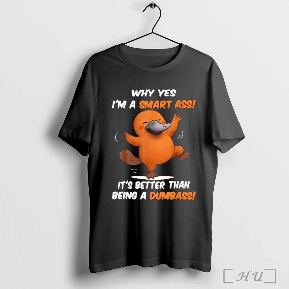 Officials Platypus Why Yes Im A Smart Ass Its Better - Adult & Kids T-Shirts, Sweatshirts & Hoodies apparel design preview 1