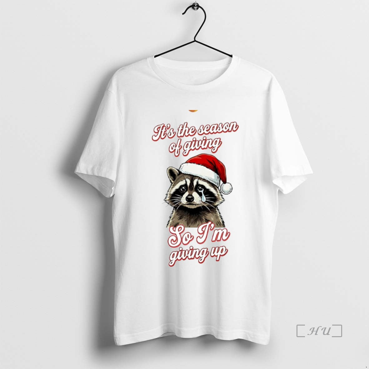 Officials Raccoon Its The Season Of Giving So Im Up - Adult & Kids T-Shirts, Sweatshirts & Hoodies apparel design preview 1