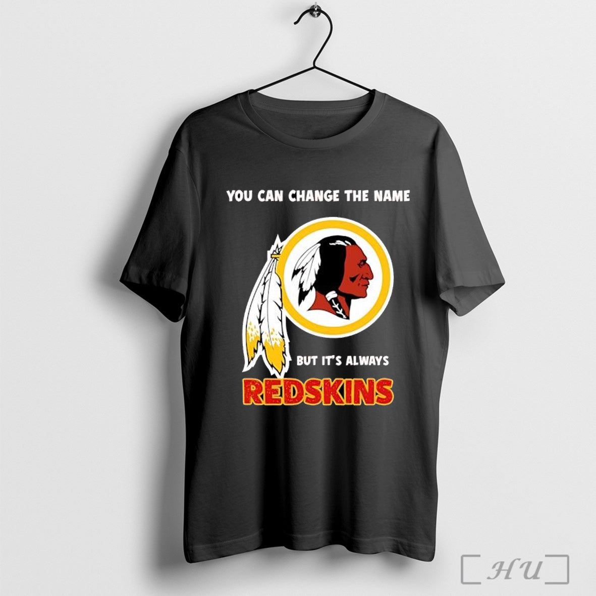 Officials Redskins You Can Change The Name But Its - Adult & Kids T-Shirts, Sweatshirts & Hoodies apparel design preview 1