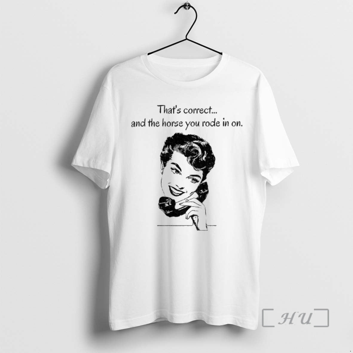 Officials Thats Correct And The Horse You Rode In On - Adult & Kids T-Shirts, Sweatshirts & Hoodies apparel design preview 1