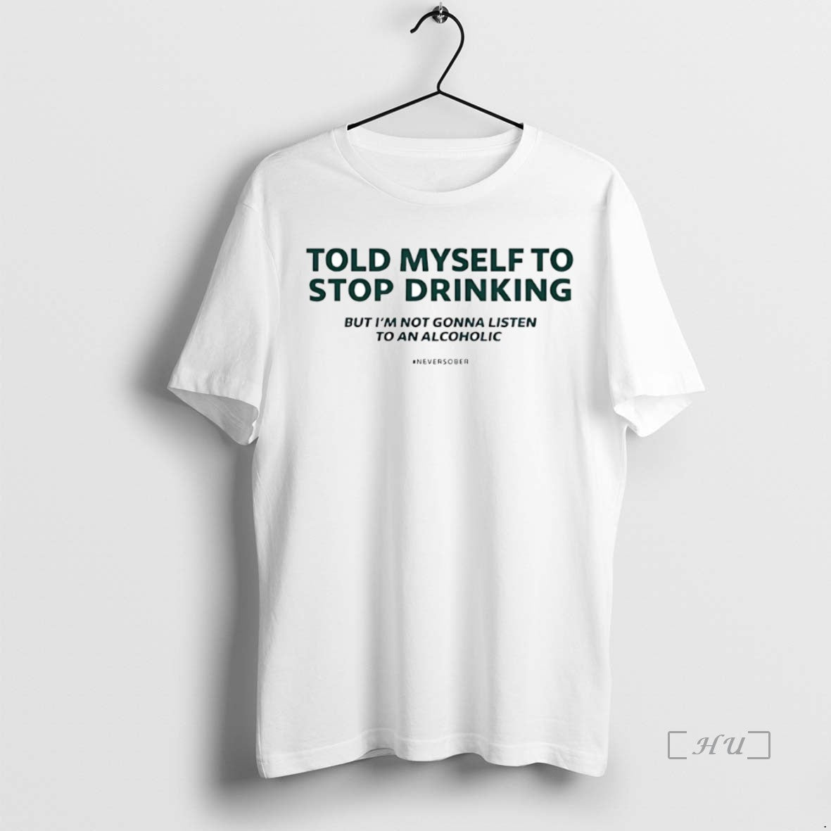 Officials Told Myself To Stop Drinking But Im Not - Adult & Kids T-Shirts, Sweatshirts & Hoodies apparel design preview 1