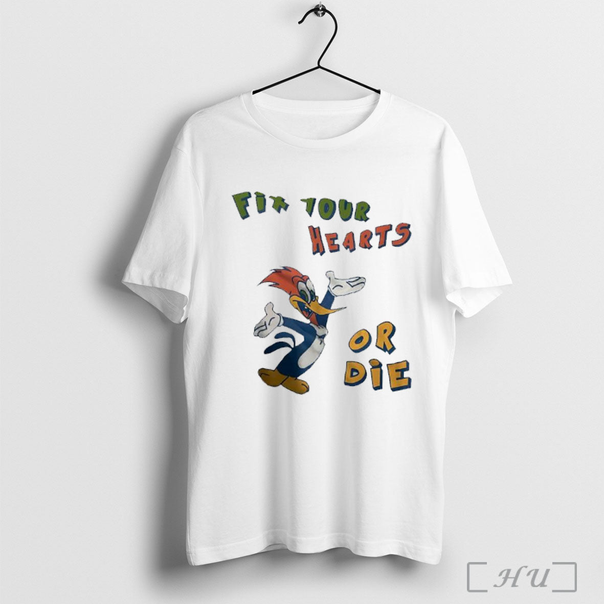 Officials Woody Woodpecker Fix Your Hearts Or Die - Adult & Kids T-Shirts, Sweatshirts & Hoodies apparel design preview 1