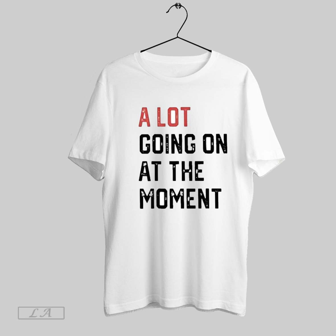 Original A Lot Going On At The Moment Phrase - Adult & Kids T-Shirts, Sweatshirts & Hoodies apparel design preview 1