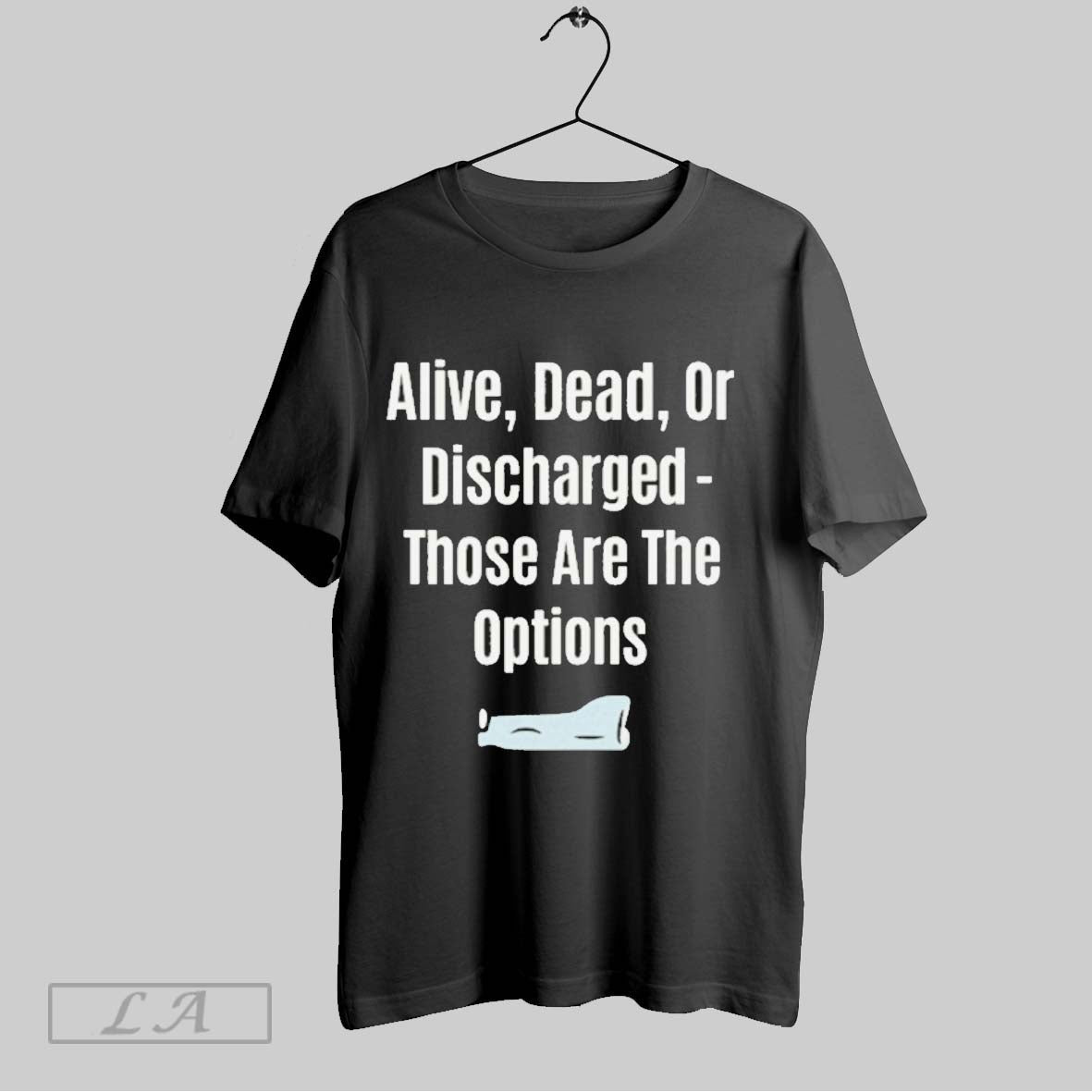 Original Alive Dead Or Discharged - Adult & Kids T-Shirts, Sweatshirts & Hoodies apparel design preview 1