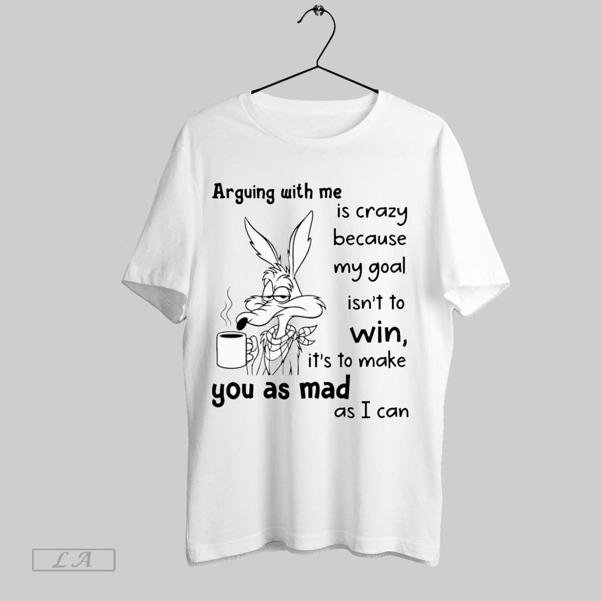 Original Arguing With Me Is Crazy Because My Goal - Adult & Kids T-Shirts, Sweatshirts & Hoodies apparel design preview 1