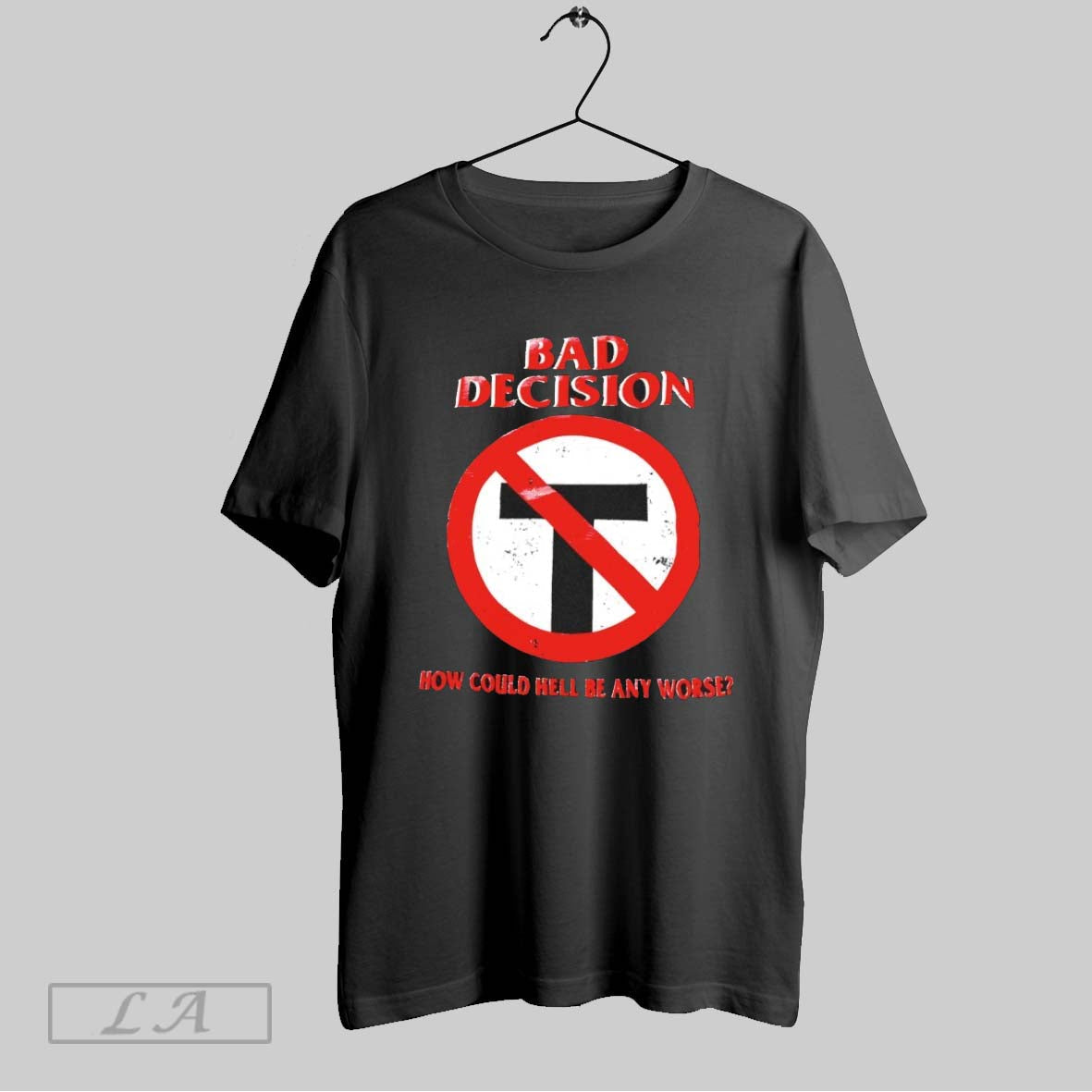 Original Bad Decision How Could Hell Be Any Worse - Adult & Kids T-Shirts, Sweatshirts & Hoodies apparel design preview 1