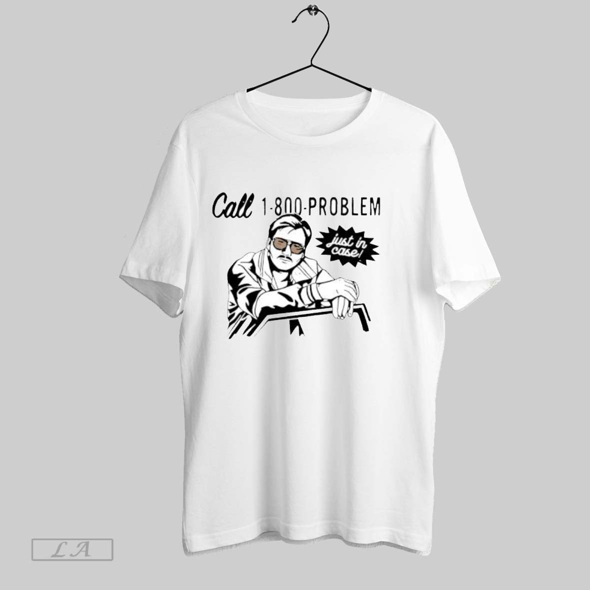Original Call 1 800 Problem Just In Case Vintage Man - Adult & Kids T-Shirts, Sweatshirts & Hoodies apparel design preview 1