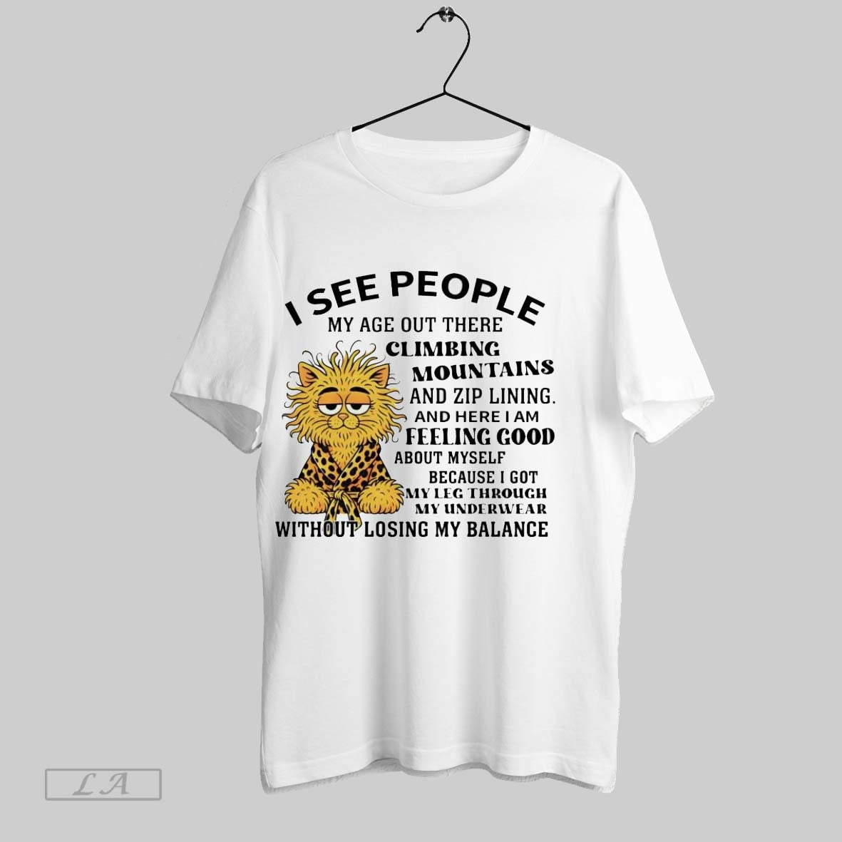 Original Cat I See People My Age Out There Climbing - Adult & Kids T-Shirts, Sweatshirts & Hoodies apparel design preview 1