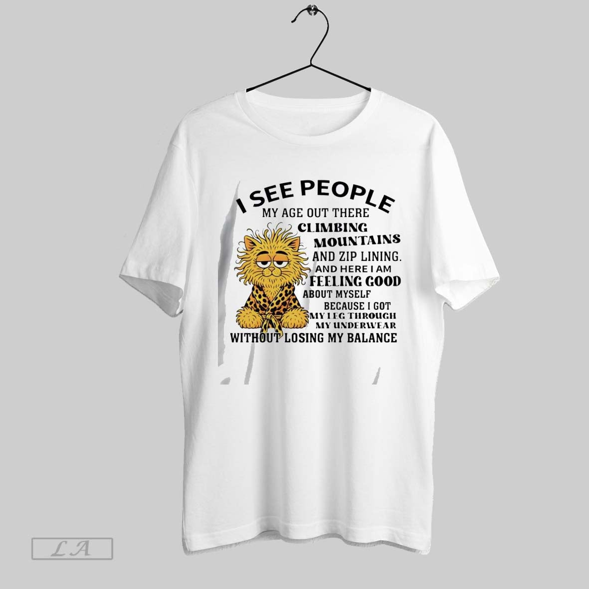 Original Cat I See People My Age Out There Climbing - Adult & Kids T-Shirts, Sweatshirts & Hoodies apparel design preview 1