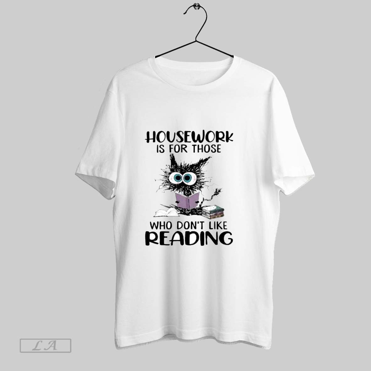Original Cat Housework Is For Those Who Dont Like - Adult & Kids T-Shirts, Sweatshirts & Hoodies apparel design preview 1
