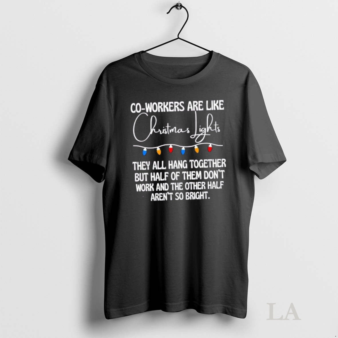Original Co Workers Are Like Christmas Lights - Adult & Kids T-Shirts, Sweatshirts & Hoodies apparel design preview 1