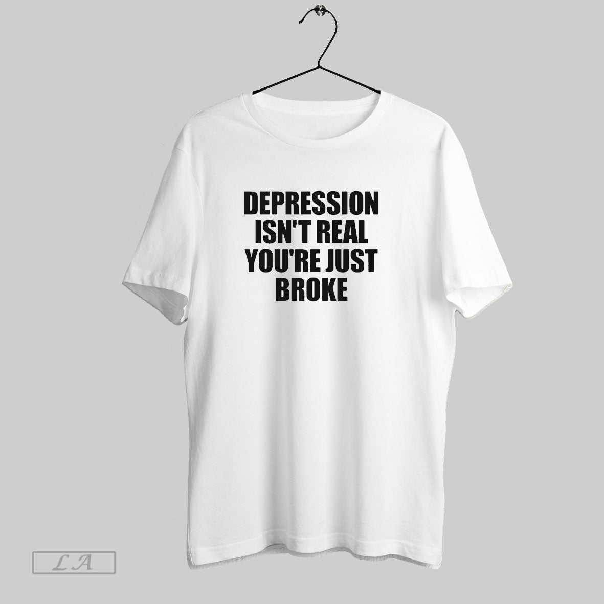 Original Depression Isnt Real Youre Just Broke - Adult & Kids T-Shirts, Sweatshirts & Hoodies apparel design preview 1