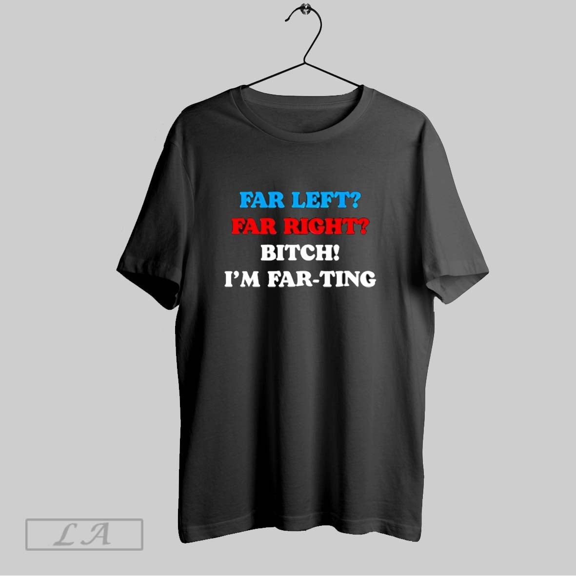 Original Far Left Right Im Farting - Adult & Kids T-Shirts, Sweatshirts & Hoodies apparel design preview 1