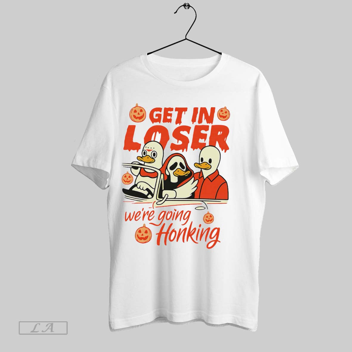 Original Get In Loser Were Going Honking - Adult & Kids T-Shirts, Sweatshirts & Hoodies apparel design preview 1