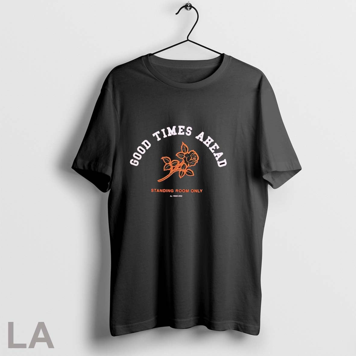 Original Good Times Ahead Standing Room Only Rose - Adult & Kids T-Shirts, Sweatshirts & Hoodies apparel design preview 1