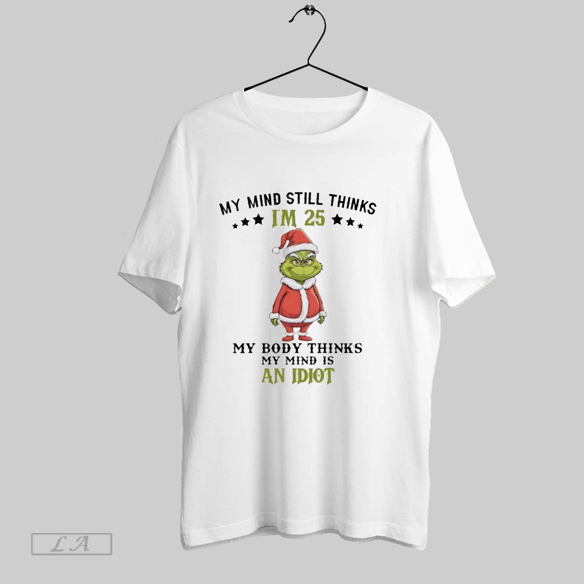 Original Grinch Christmas My Mind Still Thinks Im 25 - Adult & Kids T-Shirts, Sweatshirts & Hoodies apparel design preview 1