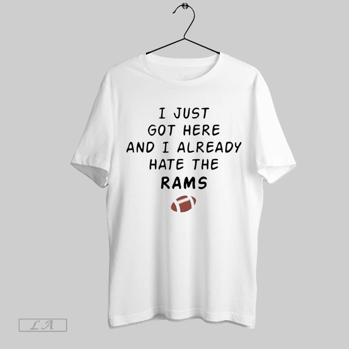 Original I Just Got Here And Already Hate The Rams - Adult & Kids T-Shirts, Sweatshirts & Hoodies apparel design preview 1