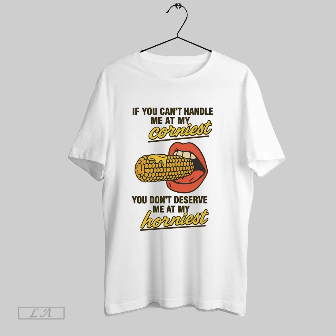 Original If You Cant Handle Me At My Corniest Dont - Adult & Kids T-Shirts, Sweatshirts & Hoodies apparel design preview 1
