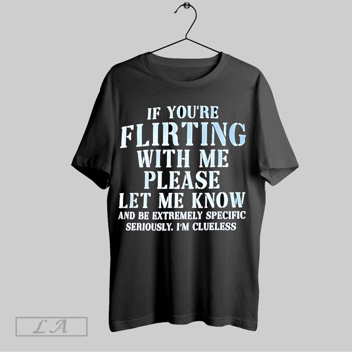 Original If Youre Flirting With Me Please Let Know - Adult & Kids T-Shirts, Sweatshirts & Hoodies apparel design preview 1