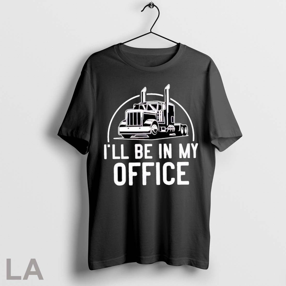 Original Ill Be In My Office Trucker Big Rig - Adult & Kids T-Shirts, Sweatshirts & Hoodies apparel design preview 1