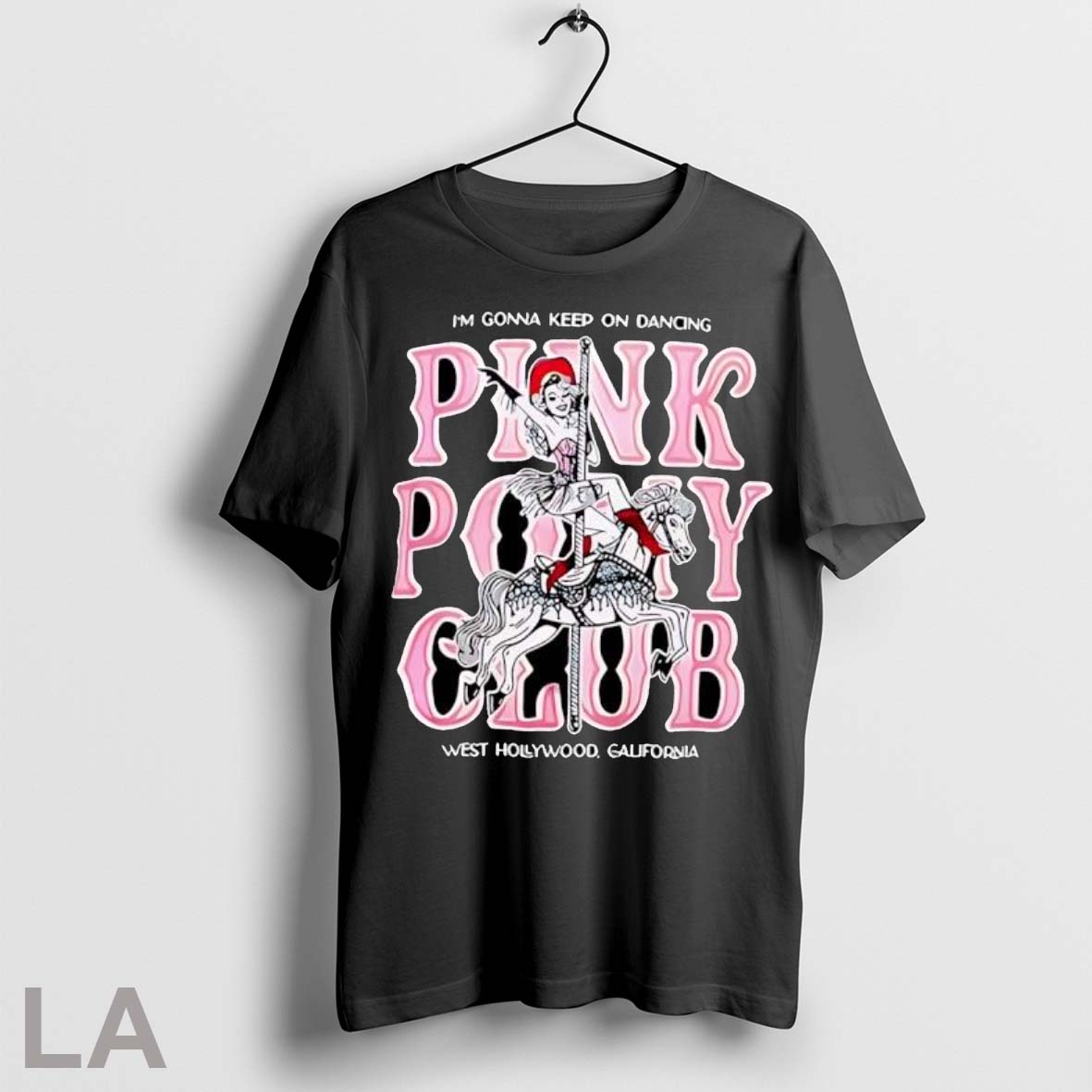 Original Im Gonna Keep On Dancing Pink Pony Club - Adult & Kids T-Shirts, Sweatshirts & Hoodies apparel design preview 1