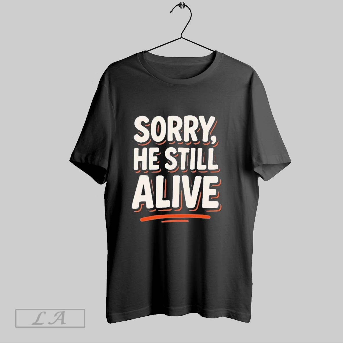 Original Is He Dead Yet Trump Sorry Still Alive - Adult & Kids T-Shirts, Sweatshirts & Hoodies apparel design preview 1
