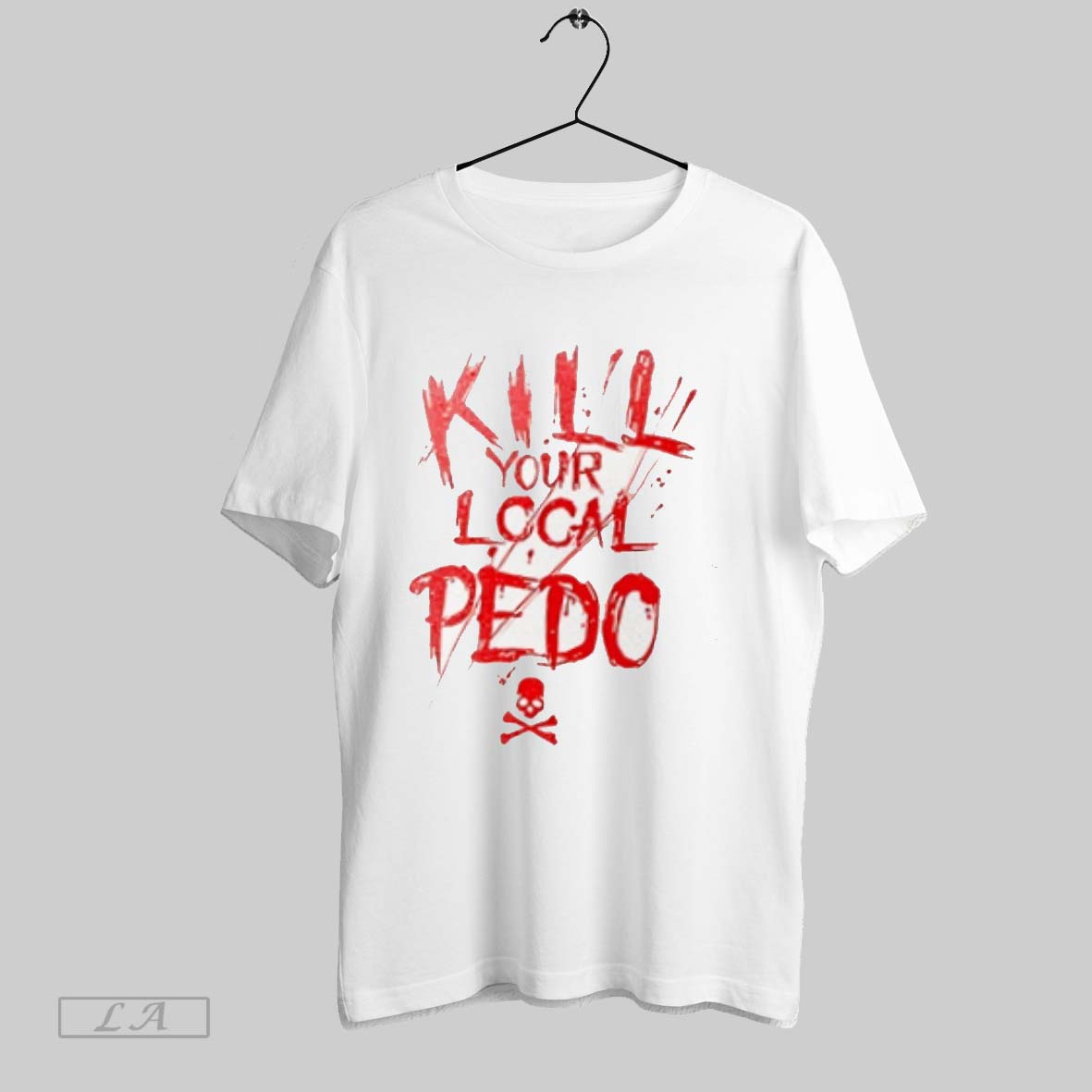 Original Kill Your Logal Pedo - Adult & Kids T-Shirts, Sweatshirts & Hoodies apparel design preview 1