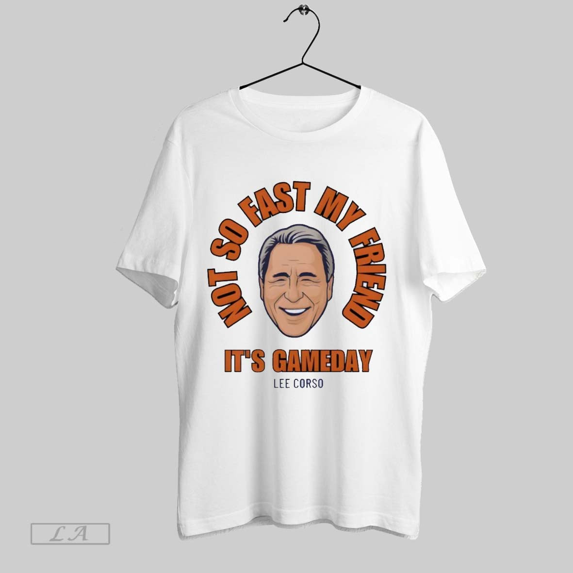Original Lee Corso Not So Fast My Friend Its Gameday - Adult & Kids T-Shirts, Sweatshirts & Hoodies apparel design preview 1