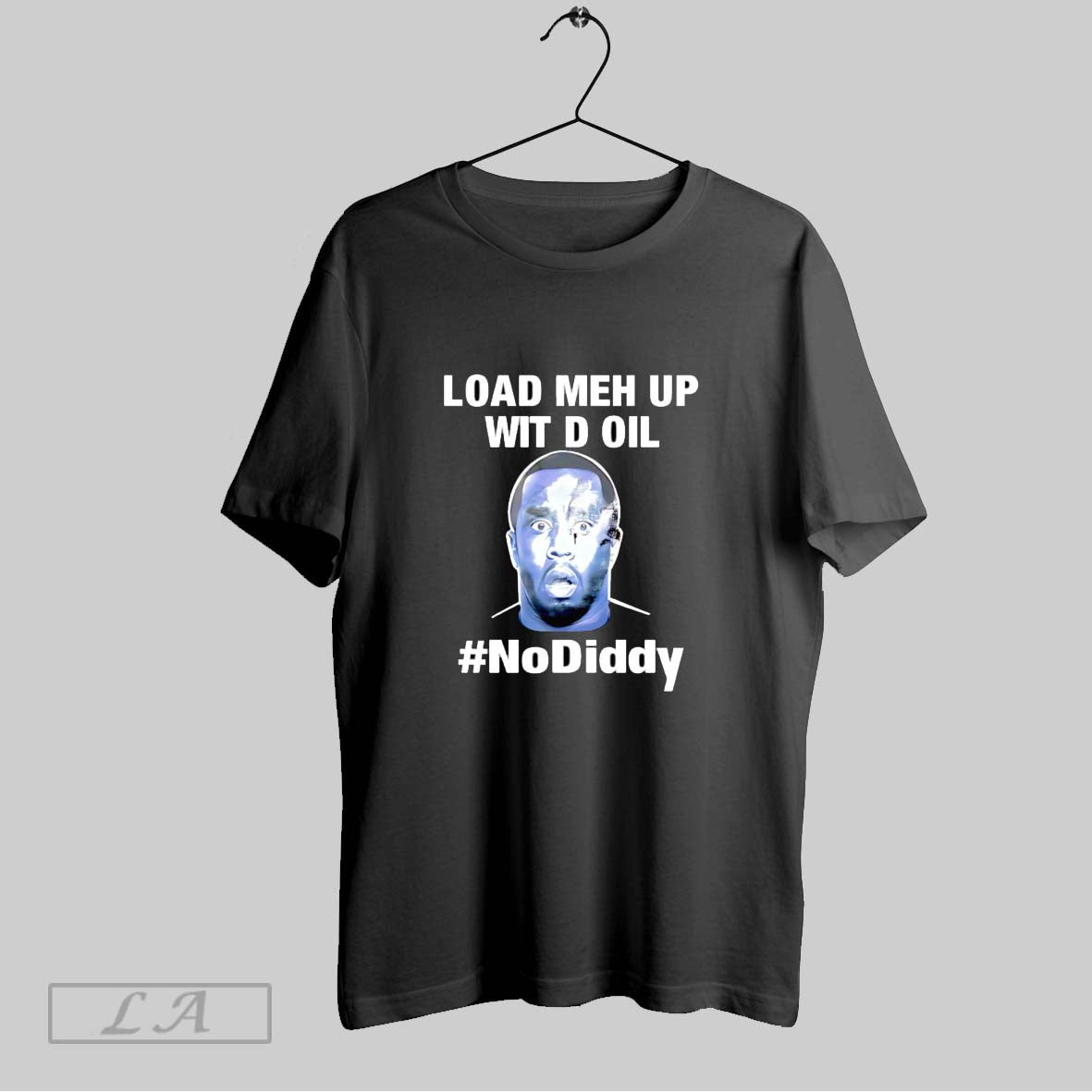 Original Load Meh Up Wit D Oil No Diddy - Adult & Kids T-Shirts, Sweatshirts & Hoodies apparel design preview 1
