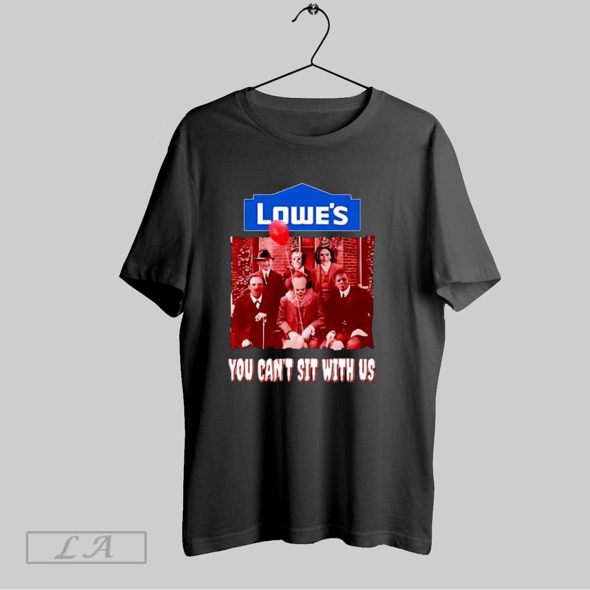 Original Lowes You Cant Sit With Us - Adult & Kids T-Shirts, Sweatshirts & Hoodies apparel design preview 1