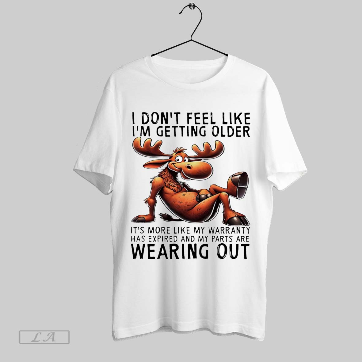 Original Moose I Dont Feel Like Im Getting Older Its - Adult & Kids T-Shirts, Sweatshirts & Hoodies apparel design preview 1