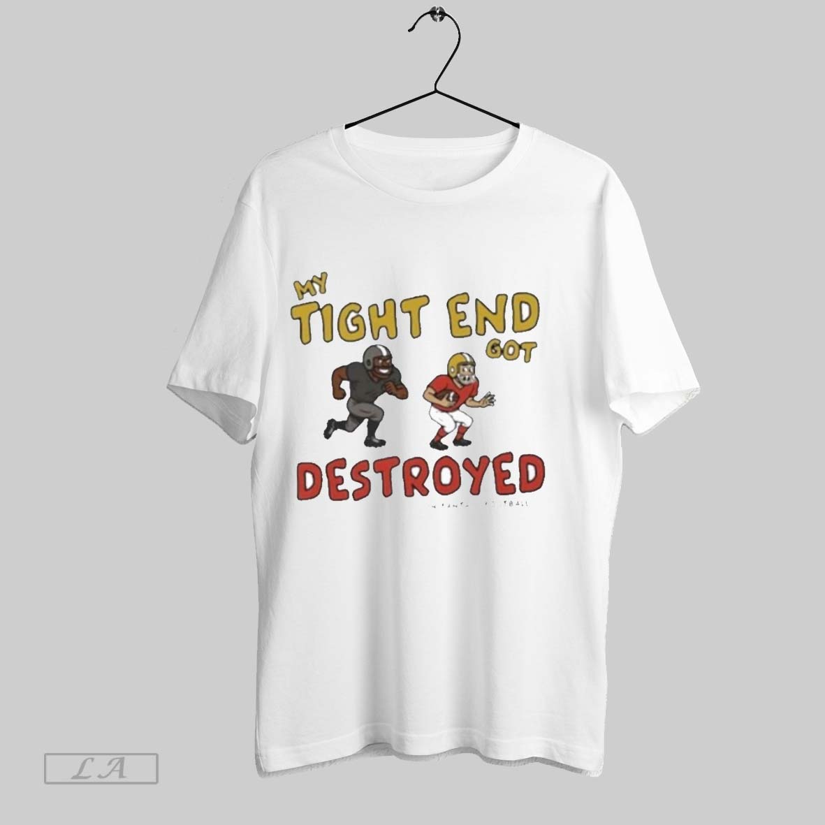 Original My Tight End Got Destroyed In Fantasy - Adult & Kids T-Shirts, Sweatshirts & Hoodies apparel design preview 1