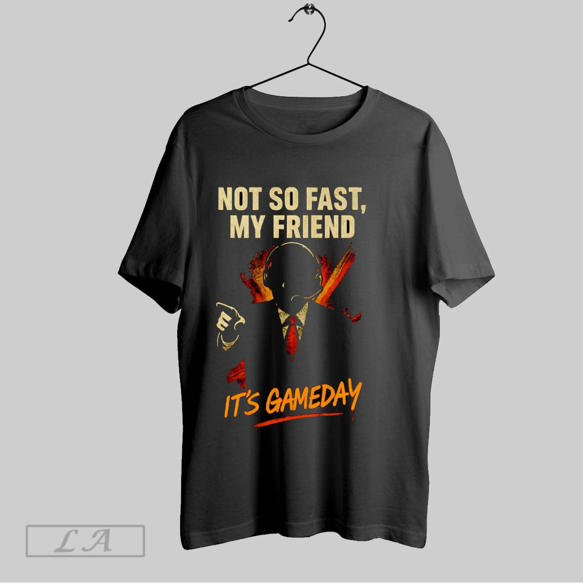 Original Not So Fast My Friend Its Game Day - Adult & Kids T-Shirts, Sweatshirts & Hoodies apparel design preview 1
