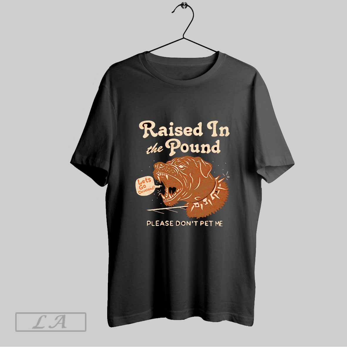 Original Raised In The Pound Please Dont Pet Me - Adult & Kids T-Shirts, Sweatshirts & Hoodies apparel design preview 1