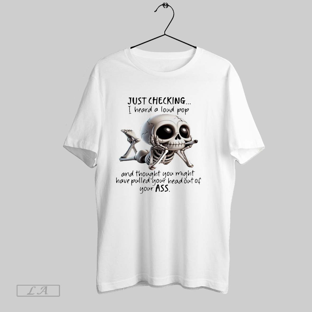 Original Skull Just Checking I Heard A Loud Pop And - Adult & Kids T-Shirts, Sweatshirts & Hoodies apparel design preview 1