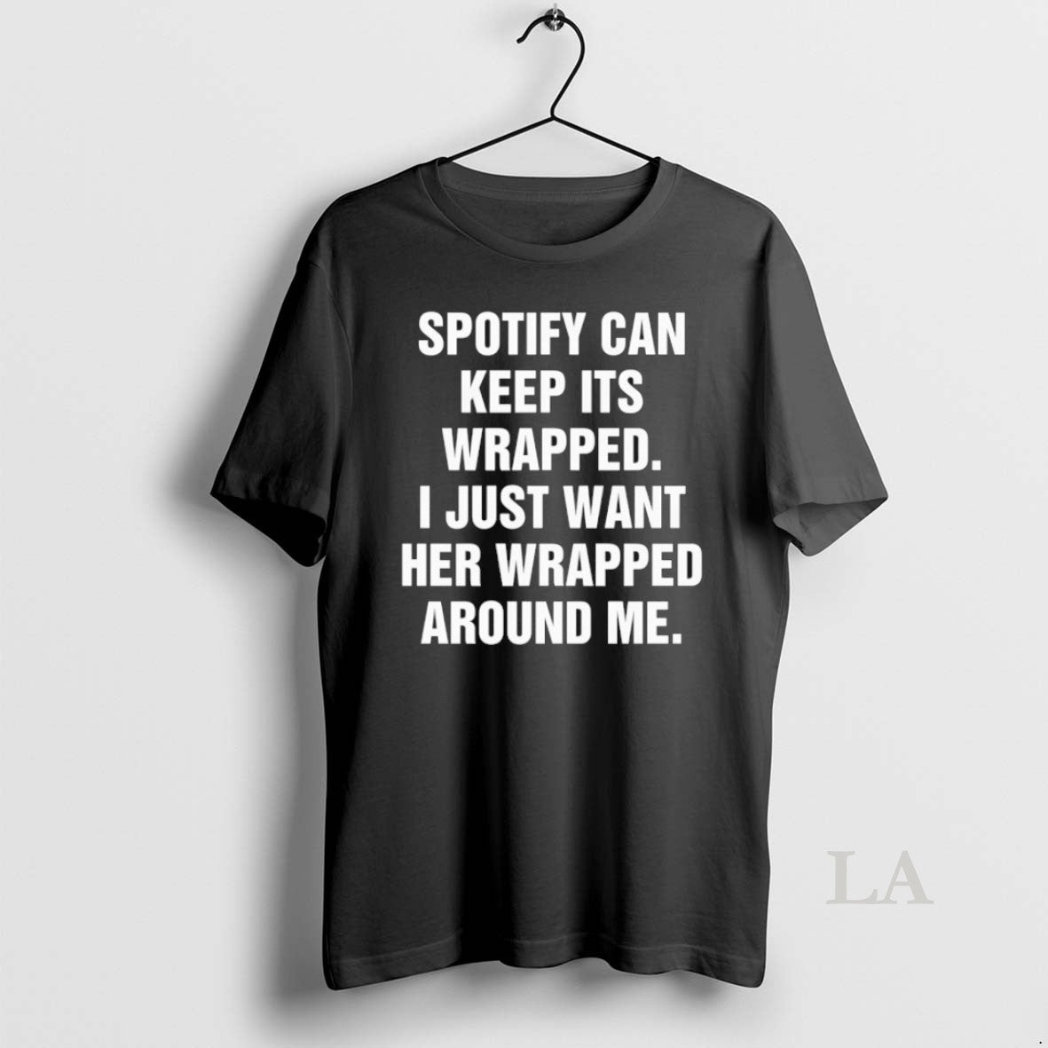 Original Spotify Can Keep Its Wrapped I Just Want Her - Adult & Kids T-Shirts, Sweatshirts & Hoodies apparel design preview 1