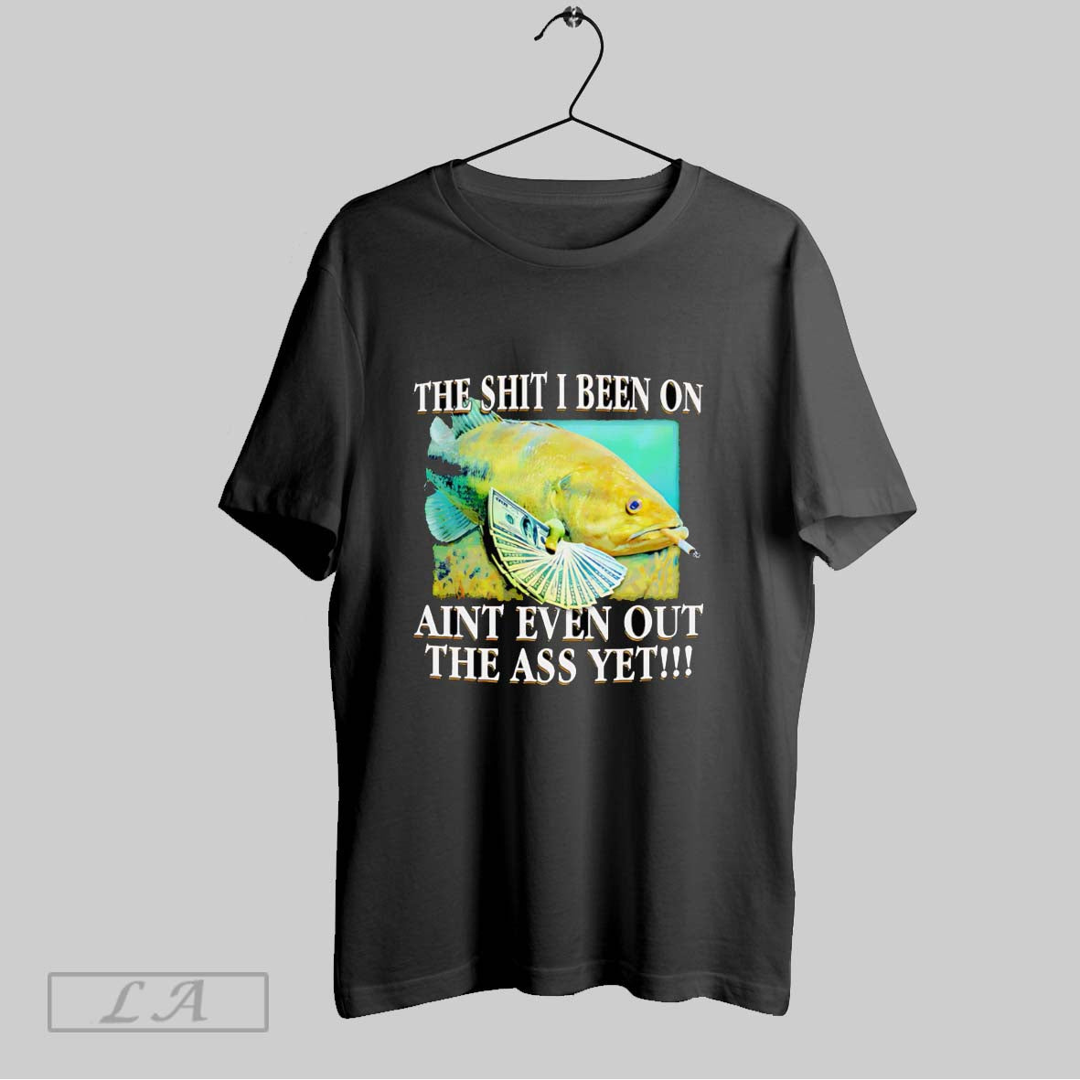Original The Shit I Been On Aint Even Out Ass Yet - Adult & Kids T-Shirts, Sweatshirts & Hoodies apparel design preview 1