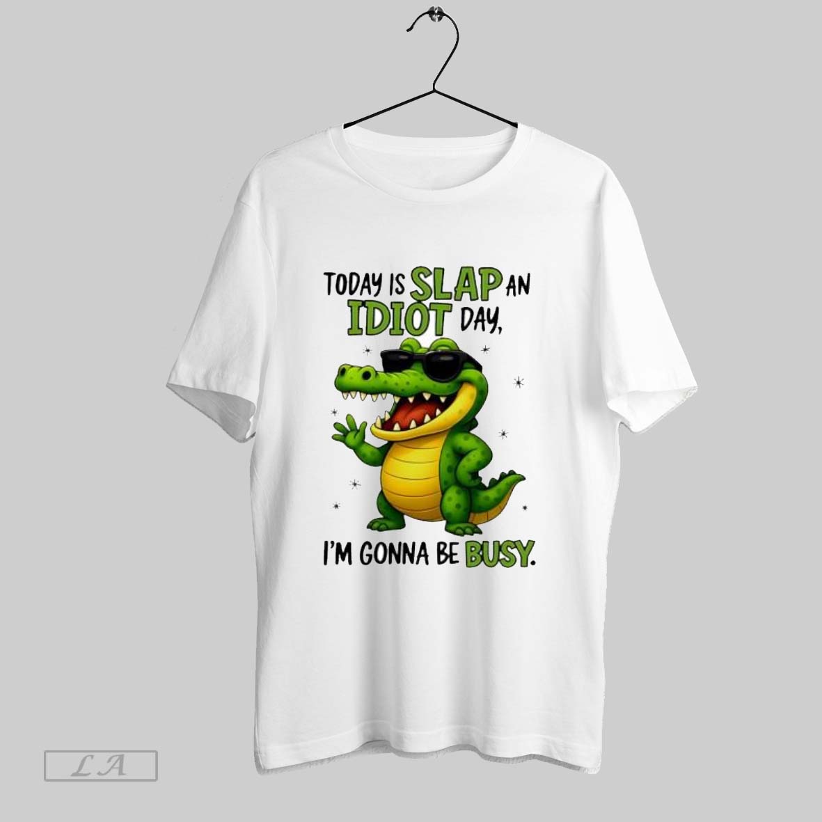 Original Today Is Slap An Idiot Day Im Gonna Be Busy - Adult & Kids T-Shirts, Sweatshirts & Hoodies apparel design preview 1