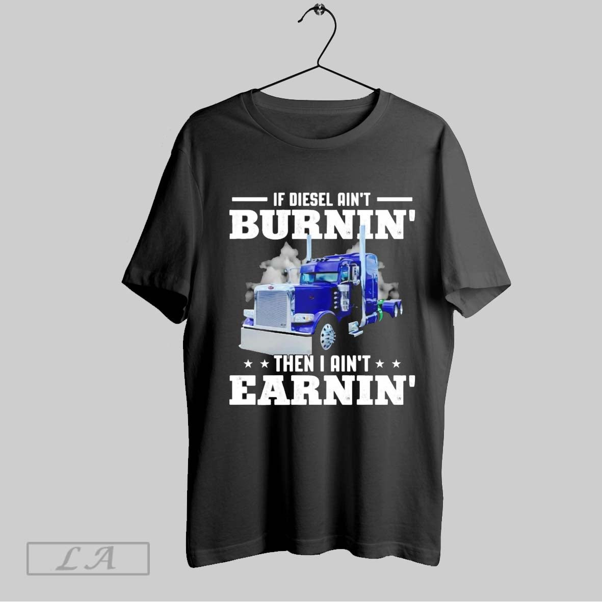 Original Trucker If Diesel Aint Burnin Then I Earnin - Adult & Kids T-Shirts, Sweatshirts & Hoodies apparel design preview 1