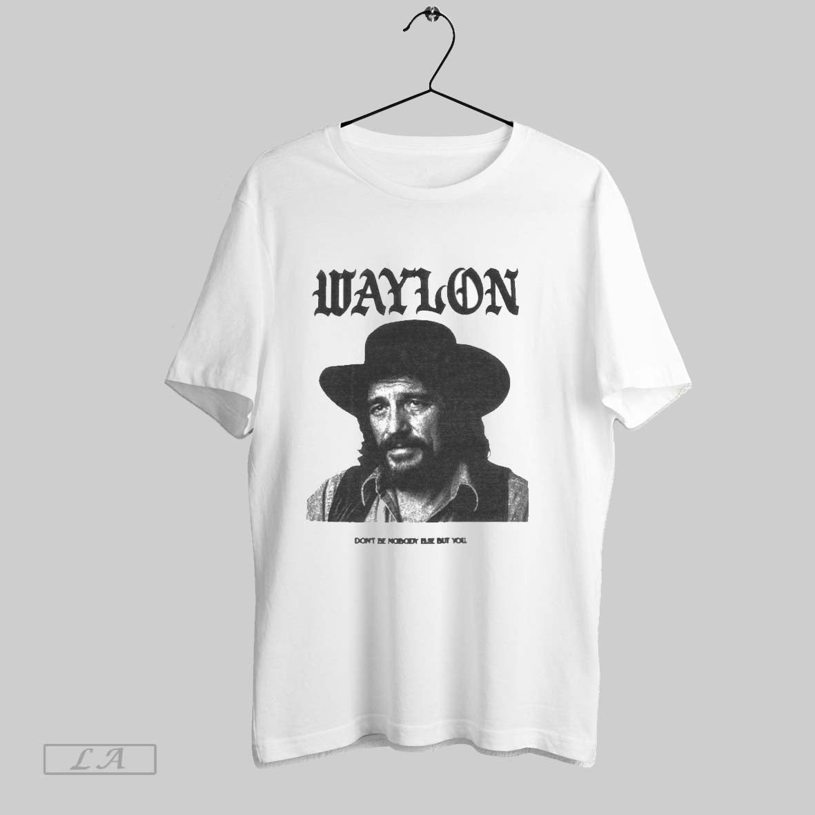 Original Waylon Jennings Dont Be Nobody Else But You - Adult & Kids T-Shirts, Sweatshirts & Hoodies apparel design preview 1
