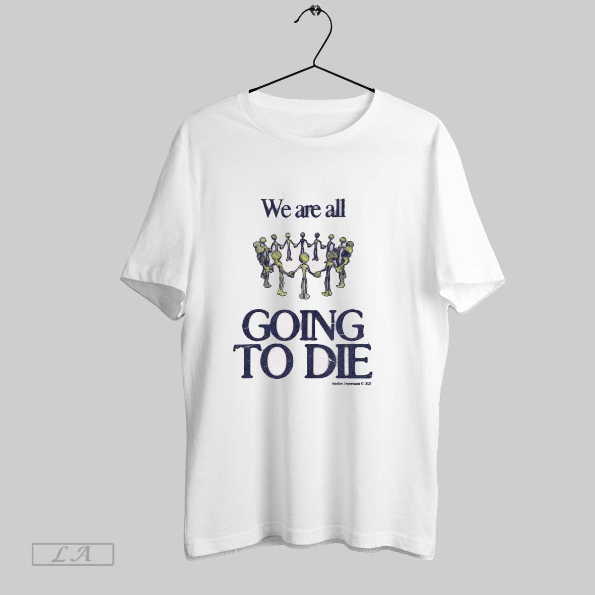 Original We Are All Going To Die Another Department - Adult & Kids T-Shirts, Sweatshirts & Hoodies apparel design preview 1