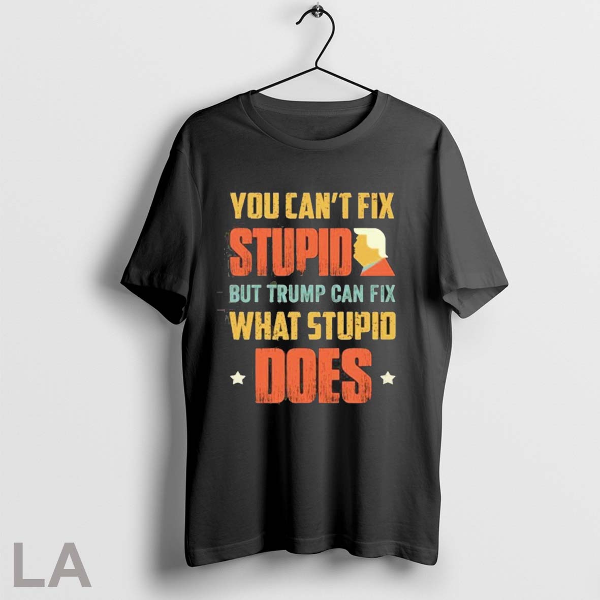 Original You Cant Fix Stupid But Trump Can What Does - Adult & Kids T-Shirts, Sweatshirts & Hoodies apparel design preview 1